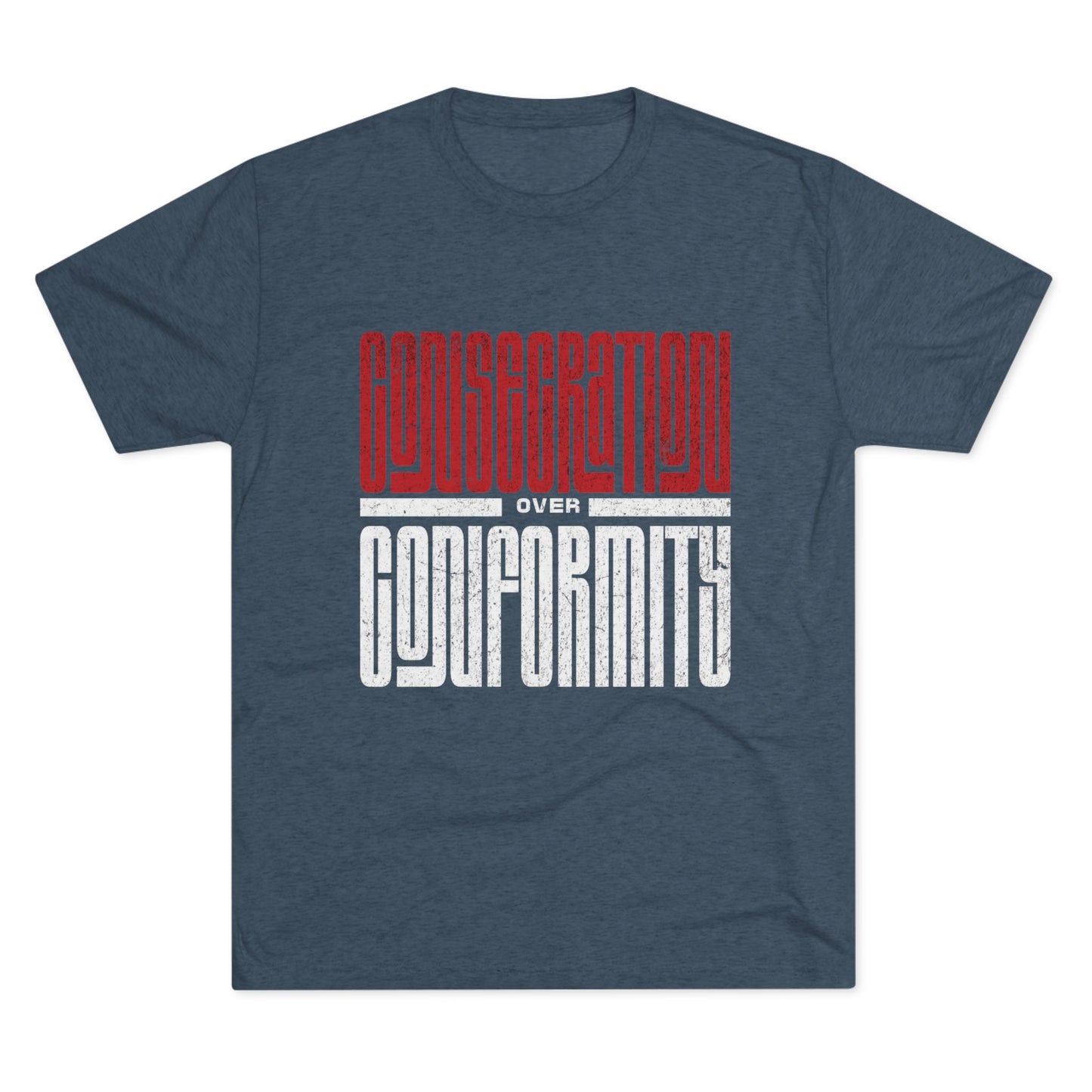 Consecration over Conformity Tee ( Adult UniSex)