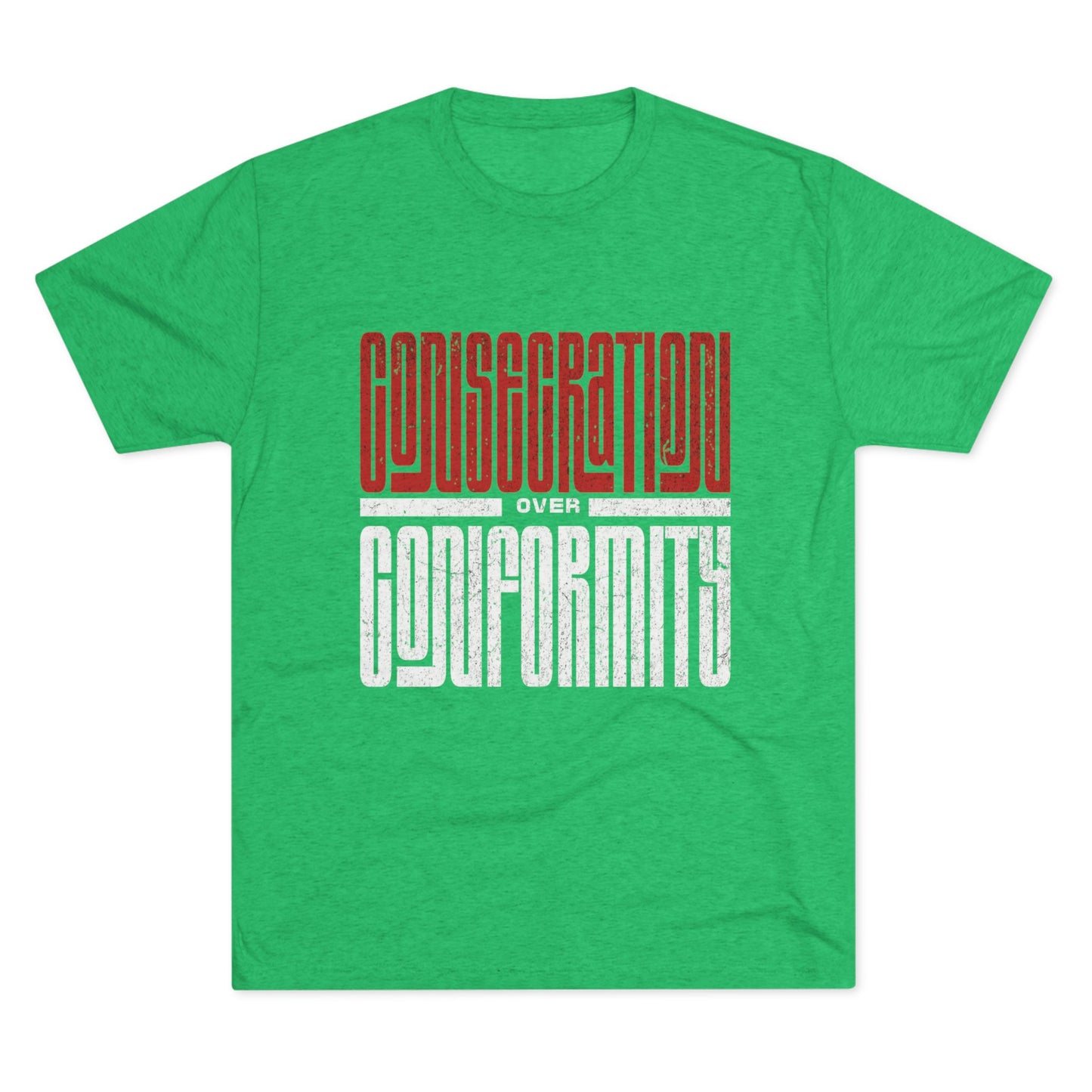Consecration over Conformity Tee ( Adult UniSex)