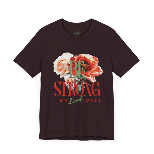 Be Strong In The Lord - Jersey Short Sleeve T-shirt ( UniSex)