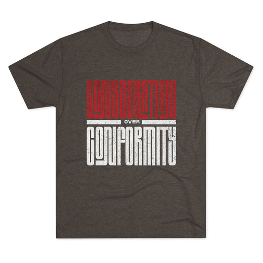 Consecration over Conformity Tee ( Adult UniSex)