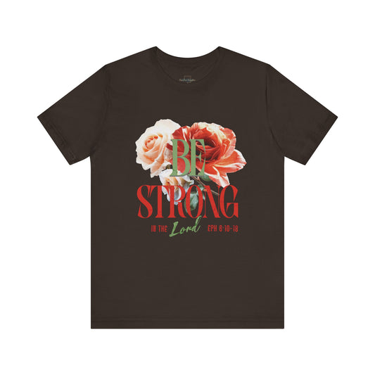 Be Strong In The Lord - Jersey Short Sleeve T-shirt ( UniSex)