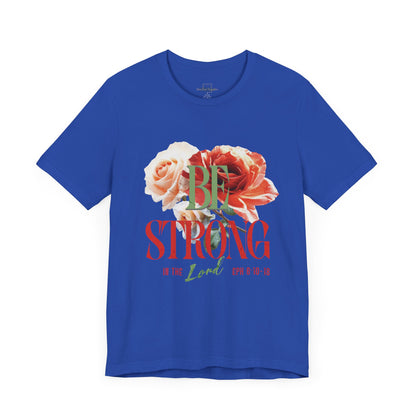 Be Strong In The Lord - Jersey Short Sleeve T-shirt ( UniSex)