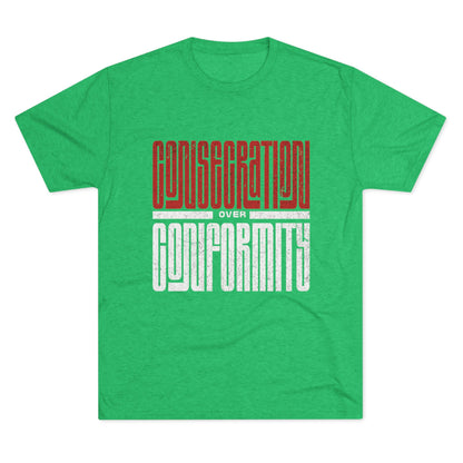 Consecration over Conformity Tee ( Adult UniSex)